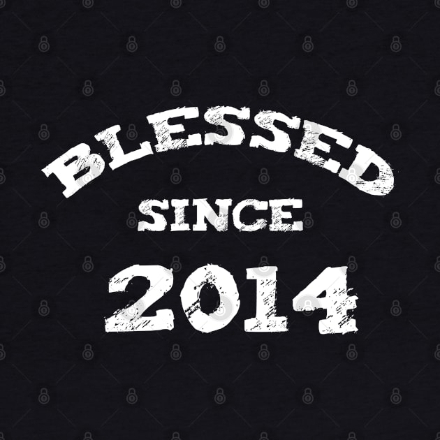 Blessed Since 2014 Cool Blessed Christian Birthday by Happy - Design